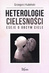 Heterologie cielesnościGrzegorz Kubiński