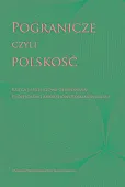 Pogranicze czyli polskość Pogranicze czyli polskość