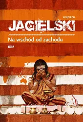 Na wschód od zachoduWojciech Jagielski