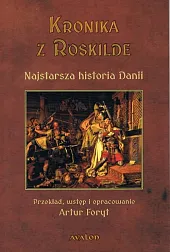 Kronika z Roskilde Najstarsza historia DaniiArtur Foryt Kronika z Roskilde Najstarsza historia DaniiArtur Foryt