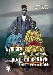 Wymiary antropologicznego poznawania Afryki. Szkice z,Maciej Ząbek