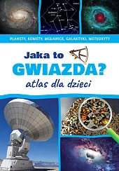 Jaka to gwiazda? Atlas dla dzieciPrzemysław Rudź