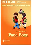 Religia 0 Poradnik metodyczny Przychodzimy do Pana Boga Religia 0 Poradnik metodyczny Przychodzimy do Pana Boga
