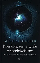Nieskończenie wiele wszechświatówMichał Heller