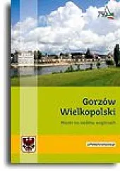 Gorzów Wielkopolski Miasto na siedmiu wzgórzachKamińska Krystyna