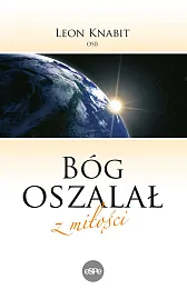 Bóg oszalał z miłościLeon Knabit Bóg oszalał z miłościLeon Knabit