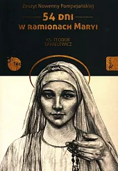 Zeszyt Nowenny Pompejańskiej 54 dni w ramionach Maryi