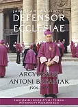 Defensor Ecclesiae. Arcybiskup Antoni Baraniak (1904-1977)