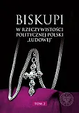 Biskupi w rzeczywistości politycznej Polski „ludowej” Tom 2 Biskupi w rzeczywistości politycznej Polski „ludowej” Tom 2