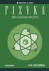 Fizyka. Zbiór zadań maturalnych. Matura od,Alfred Ortyl