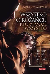 Wszystko o różańcu który może wszystkoWincenty Łaszewski