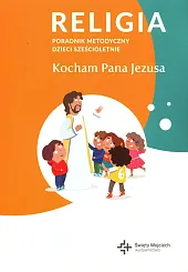 Religia Poradnik metodyczny Kocham Pana Jezusa,Paweł Płaczek