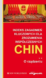 Indeks zagadnień kluczowych dla zrozumienia współczesnych Chin O rządzeniu Tom 2