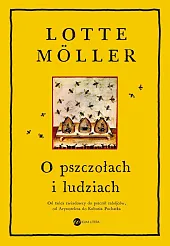 O pszczołach i ludziachLotte Möller O pszczołach i ludziachLotte Möller