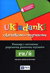 Układanki obrazkowo-wyrazowe rz/żHelena Grzelachowska