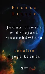 Jedna chwila w dziejach WszechświataMichał Heller