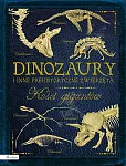 Dinozaury i inne prehistoryczne zwierzęta. Kości gigantów