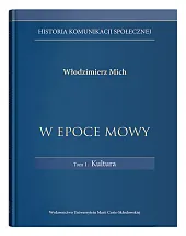 Historia komunikacji społecznej W epoce mowy Tom 1 Kultura
