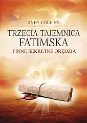 Trzecia Tajemnica Fatimska i inne sekretne,Andy Collins Trzecia Tajemnica Fatimska i inne sekretne,Andy Collins