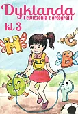 Dyktanda i ćwiczenia z ortografii Klasa 3 Dyktanda i ćwiczenia z ortografii Klasa 3