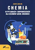 Chemia w pytaniach i odpowiedziach dla uczniów szkół średnich Chemia w pytaniach i odpowiedziach dla uczniów szkół średnich
