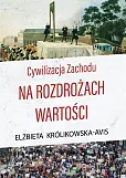 Cywilizacja Zachodu na rozdrożach wartości Cywilizacja Zachodu na rozdrożach wartości