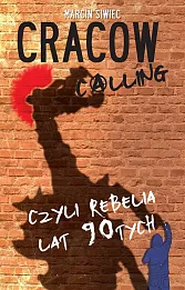 Cracow Calling czyli rebelia lat 90 Cracow Calling czyli rebelia lat 90