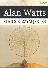 Stań się czym jesteśAlan Watts