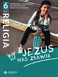 Religia 6 Podręcznik z ćwiczeniami Część 1 Jezus nas zbawia Religia 6 Podręcznik z ćwiczeniami Część 1 Jezus nas zbawia