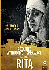 Różaniec w trudnych sprawach ze św,Teodor Sawielewicz