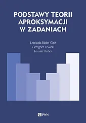 Podstawy teorii aproksymacji w zadaniachLeokadia Białas-Cież