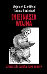 (Nie)Nasza wojnaWojciech Sumliński