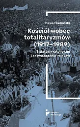 Kościół wobec totalitaryzmów 1917-1989Paweł Skibiński