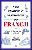 Nasz zakochany przewodnik po Francji czyli dyplomatyczna ratatouille