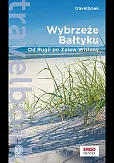 Wybrzeże Bałtyku. Od Rugii po Zalew Wiślany. Travelbook. Wydanie 1 Wybrzeże Bałtyku. Od Rugii po Zalew Wiślany. Travelbook. Wydanie 1