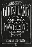 Ghostland. Ameryka i jej nawiedzone miejsca