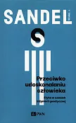 Przeciwko udoskonalaniu człowieka Przeciwko udoskonalaniu człowieka
