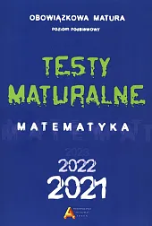 Testy matualne Matematyka 2021/2022 Poziom podstawowyDorota Masłowska