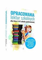 Opracowania lektur szkolnych dla klas 4-6,Katarzyna Zioła-Zemczak