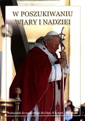 W poszukiwaniu wiary i nadziei 2 Podręcznik do religii W poszukiwaniu wiary i nadziei 2 Podręcznik do religii