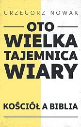 Oto Wielka Tajemnica WiaryGrzegorz Nowak