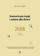 Scenariusze zajęć i zabaw dla dzieci,Agnieszka Jarząbek