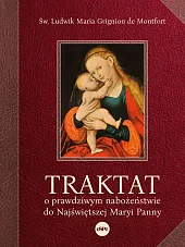 Traktat o prawdziwym nabożeństwie do najświętszej,Grignion de Montfort Ludwik Maria