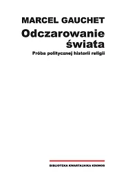 Odczarowanie świataMarcel Gauchet Odczarowanie świataMarcel Gauchet
