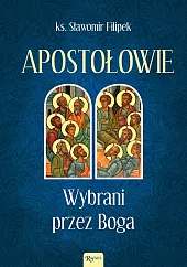 Apostołowie Wybrani przez BogaSławomir Filipek