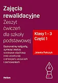 Zajęcia rewalidacyjne. Zeszyt ćwiczeń cz1 dla szkoły podstawowej, klasy 1 - 3