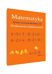 Matematyka Dodawanie i odejmowanie Zeszyt ćwiczeń,Monika Ostrowska