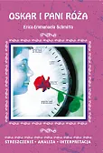 Oskar i pani Róża Erica-Emmanuela Schmitta Oskar i pani Róża Erica-Emmanuela Schmitta