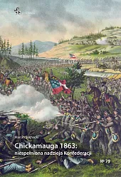 Chickamauga 1863 niespełniona nadzieja KonfederacjiMarcin Suchacki Chickamauga 1863 niespełniona nadzieja KonfederacjiMarcin Suchacki