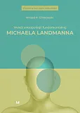 Wokół antropologii fundamentalnej Michaela Landmanna Wokół antropologii fundamentalnej Michaela Landmanna
